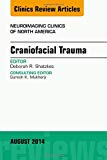 Craniofacial Trauma, An Issue of Neuroimaging Clinics