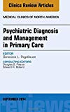 Psychiatric Diagnosis and Management in Primary Care, An Issue of Medical Clinics