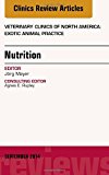 Nutrition, An Issue of Veterinary Clinics of North America: Exotic Animal Practice