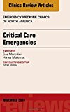 Critical Care Emergencies,  An Issue of Emergency Medicine Clinics of North America