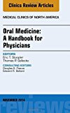 Oral Medicine: A Handbook for Physicians, An Issue of Medical Clinics