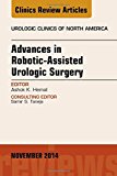 Advances in Robotic-Assisted Urologic Surgery, An Issue of Urologic Clinics
