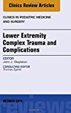 Lower Extremity Complex Trauma and Complications, An Issue of Clinics in Podiatric Medicine and Surgery