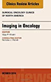 Imaging in Oncology, An Issue of Surgical Oncology Clinics of North America