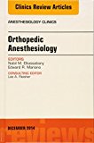 Orthopedic Anesthesia, An Issue of Anesthesiology Clinics