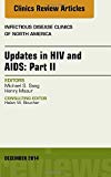Updates in HIV and AIDS: Part II, An Issue of Infectious Disease Clinics