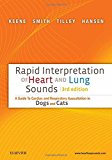 Rapid Interpretation of Heart and Lung Sounds: A Guide to Cardiac and Respiratory Auscultation in Dogs and Cats