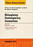 Rhinoplasty: Contemporary Innovations, An Issue of Facial Plastic Surgery Clinics of North America