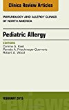 Pediatric Allergy, An Issue of Immunology and Allergy Clinics of North America