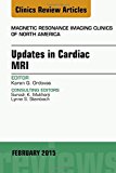 Cardiac MRI, An Issue of Magnetic Resonance Imaging Clinics of North America