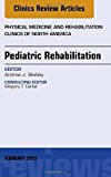 Pediatric Rehabilitation, An Issue of Physical Medicine and Rehabilitation Clinics of North America