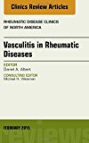 Vasculitis in Rheumatic Diseases, An Issue of Rheumatic Disease Clinics