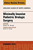 Pediatric Minimally Invasive Surgery, An Issue of Urologic Clinics