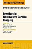 Frontiers in Non-invasive Cardiac Mapping, An Issue of Cardiac Electrophysiology Clinics