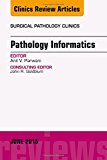 Pathology Informatics, An Issue of Surgical Pathology Clinics