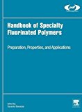 Handbook of Specialty Fluorinated Polymers: Preparation, Properties, and Applications