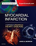 Myocardial Infarction: A Companion to Braunwald's Heart Disease: Expert Consult - Online and Print