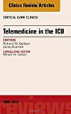 Telemedicine in the ICU, An Issue of Critical Care Clinics
