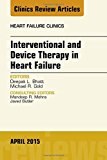 Interventional and Device Therapy in Heart Failure, An Issue of Heart Failure Clinics