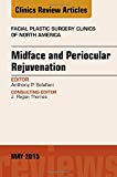 Midface and Periocular Rejuvenation, An Issue of Facial Plastic Surgery Clinics of North America