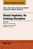 Dental Implants: An Evolving Discipline, An Issue of Oral and Maxillofacial Clinics of North America
