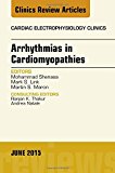 Arrhythmias in Cardiomyopathies, An Issue of Cardiac Electrophysiology Clinics