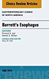 Barrett's Esophagus, An issue of Gastroenterology Clinics of North America
