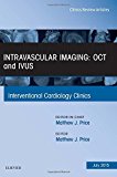 Intravascular Imaging, An Issue of Interventional Cardiology Clinics