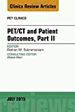 PET/CT and Patient Outcomes, Part II, An Issue of PET Clinics