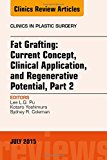 Fat Grafting: Current Concept, Clinical Application, and Regenerative Potential,  PART 2, An Issue of Clinics in Plastic
