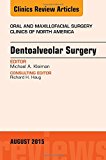 Dentoalveolar Surgery, An Issue of Oral and Maxillofacial       Clinics of North America