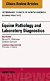 Equine Pathology and Laboratory Diagnostics, An Issue of Veterinary Clinics of North America: Equine Practice