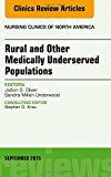 Rural and Other Medically Underserved Populations, An Issue of  Nursing Clinics of North America