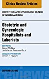 Obstetric and Gynecologic Hospitalists and Laborists, An Issue  of Obstetrics and Gynecology Clinics