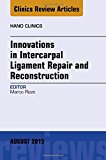 Intercarpal Ligament Repair and Reconstruction, An Issue of HandClinics