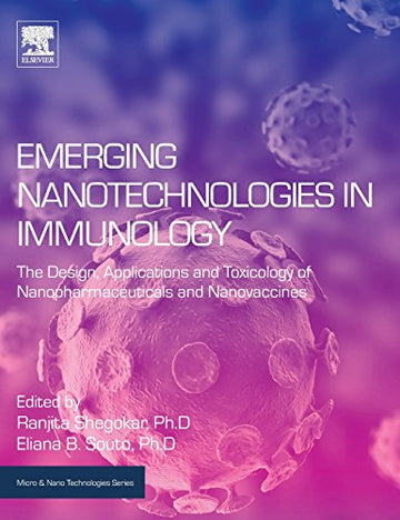 Emerging Nanotechnologies in Immunology: The Design, Applications and Toxicology of Nanopharmaceuticals and Nanovaccines