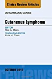 Cutaneous Lymphoma, An Issue of Dermatologic Clinics 33-4