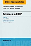 Advances in ERCP, An Issue of Gastrointestinal Endoscopy Clinics25-4