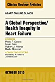 A Global Perspective/Health Inequity in Heart Failure, An Issue of Heart Failure Clinics 11-4