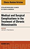 Medical and Surgical Complications in the Treatment of Chronic  Rhinosinusitis, An Issue of Otolaryngologic Clinics of North    America 48-5