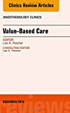 Value-Based Care, An Issue of Anesthesiology Clinics