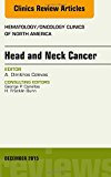 Head and Neck Cancer, An Issue of Hematology/Oncology Clinics of North America