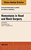 Hemostasis in Endoscopic Sinus and Skull Base Surgery, An Issue of Otolaryngologic Clinics of North America