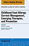 Management of Pediatric Food Allergy, An Issue of Pediatric Clinics