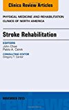 Stroke Rehabilitaiton, An Issue of Physical Medicine and Rehabilitation Clinics of North America