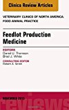 Feedlot Productions Medicine, An Issue of Veterinary Clinics of North America: Food Animal Practice