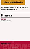Glaucoma, An Issue of Veterinary Clinics of North America: Small Animal Practice