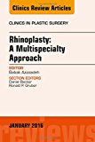 Rhinoplasty: Multispecialty Approach, An Issue of Clinics in Plastic Surgery