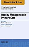 Obesity Management, An Issue of Primary Care: Clinics in Office Practice