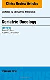 Geriatric Oncology, An Issue of Clinics in Geriatric Medicine 32-1